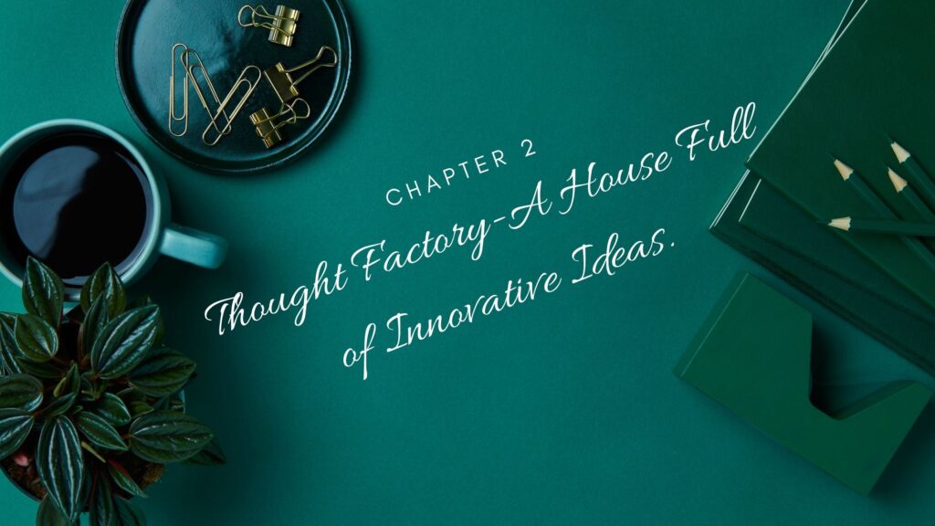 A house full of innovative ideas, thought factory